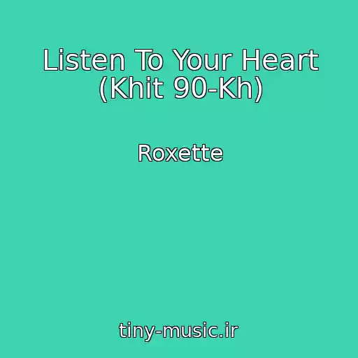 کاور آهنگ Listen To Your Heart (Khit 90-Kh) از Roxette