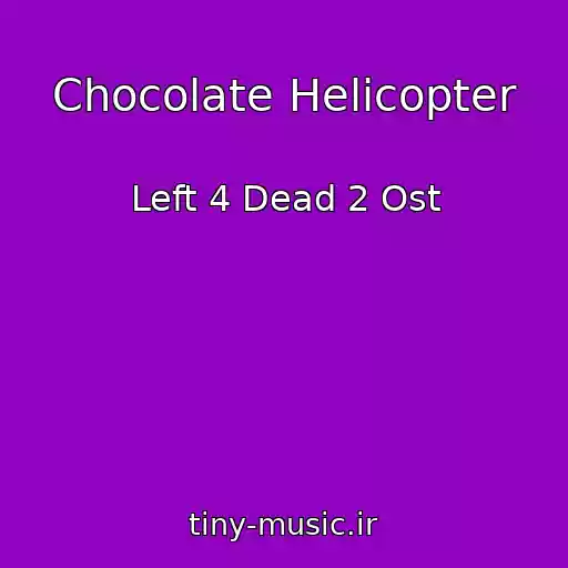 کاور آهنگ Chocolate Helicopter از Left 4 Dead 2 Ost