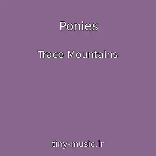 کاور آهنگ Ponies از Trace Mountains