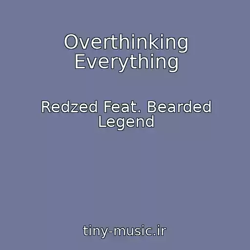 کاور آهنگ Overthinking Everything از Redzed Feat. Bearded Legend