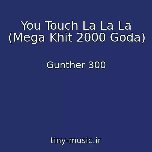 کاور آهنگ You Touch La La La (Mega Khit 2000 Goda) از Gunther 300