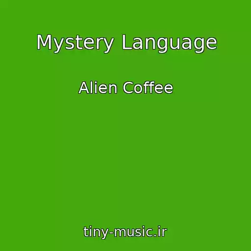 کاور آهنگ Mystery Language از Alien Coffee