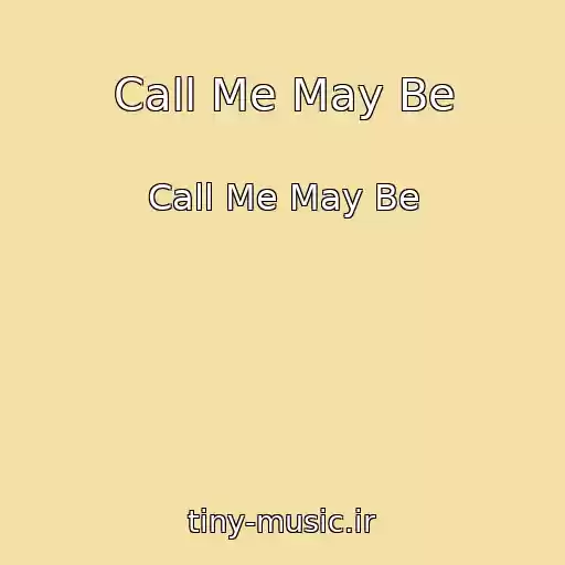 کاور آهنگ Call Me May Be از Call Me May Be