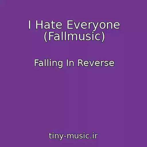کاور آهنگ I Hate Everyone (Fallmusic) از Falling In Reverse