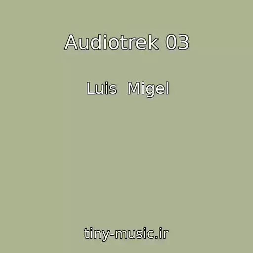 کاور آهنگ Audiotrek 03 از Luis  Migel