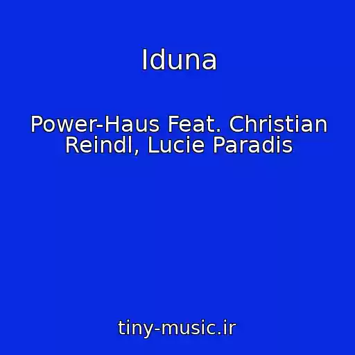 کاور آهنگ Iduna از Power-Haus Feat. Christian Reindl, Lucie Paradis
