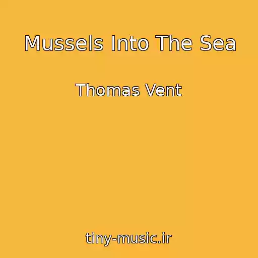 کاور آهنگ Mussels Into The Sea از Thomas Vent