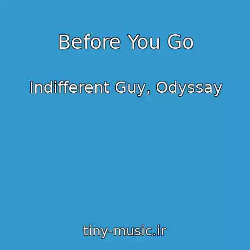 کاور آهنگ Before You Go از Indifferent Guy, Odyssay