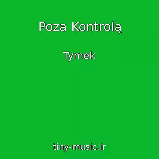 کاور آهنگ Poza Kontrolą از Tymek