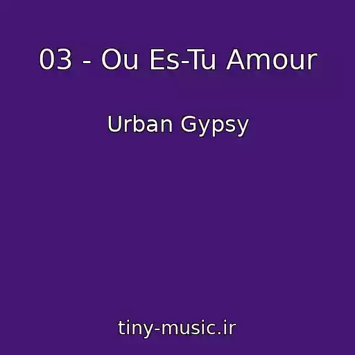 کاور آهنگ 03 - Ou Es-Tu Amour از Urban Gypsy