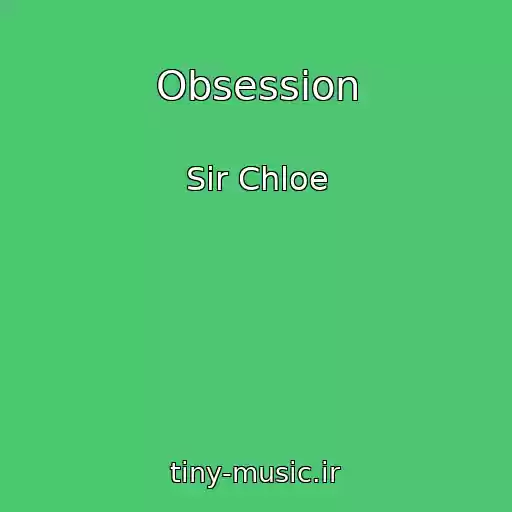 کاور آهنگ Obsession از Sir Chloe