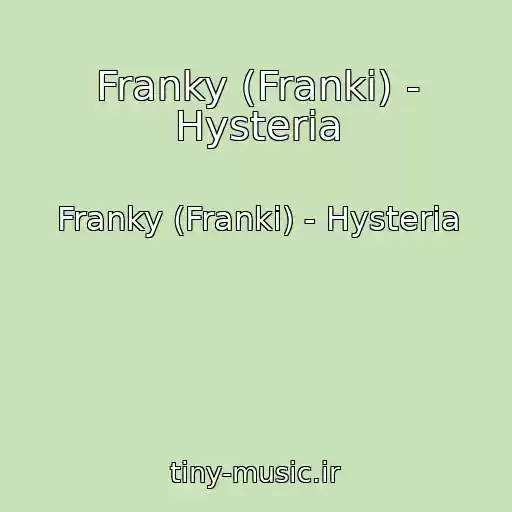 کاور آهنگ Franky (Franki) - Hysteria از Franky (Franki) - Hysteria