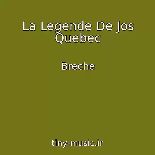 کاور آهنگ La Legende De Jos Quebec از Breche