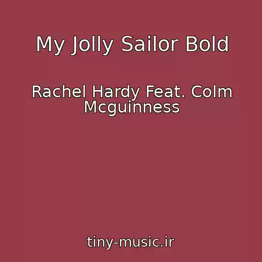 کاور آهنگ My Jolly Sailor Bold از Rachel Hardy Feat. Colm Mcguinness