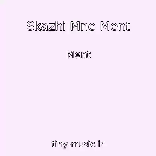 کاور آهنگ Skazhi Mne Ment از Ment