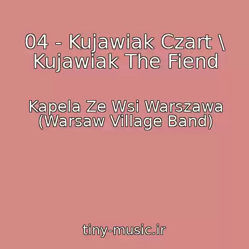 کاور آهنگ 04 - Kujawiak Czart \ Kujawiak The Fiend از Kapela Ze Wsi Warszawa (Warsaw Village Band)