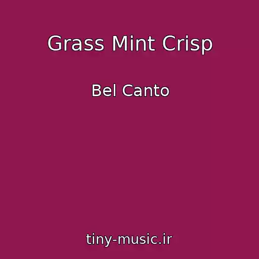کاور آهنگ Grass Mint Crisp از Bel Canto