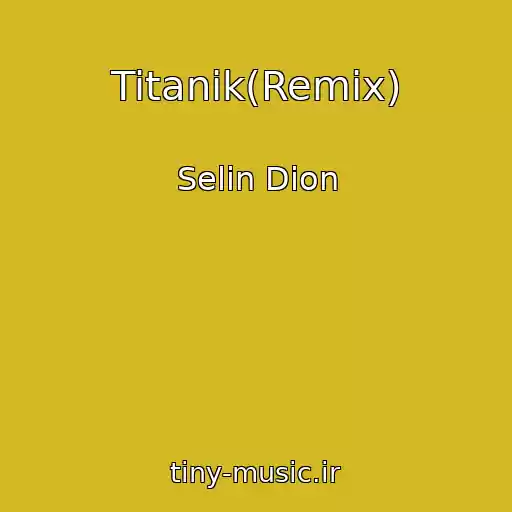 کاور آهنگ Titanik(Remix) از Selin Dion