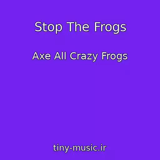 کاور آهنگ Stop The Frogs از Axe All Crazy Frogs
