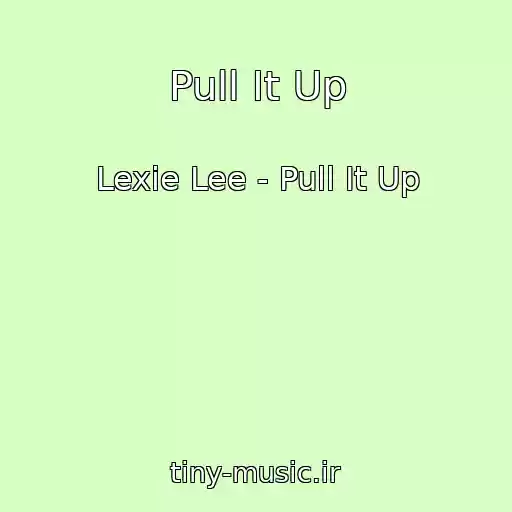کاور آهنگ Pull It Up از Lexie Lee - Pull It Up