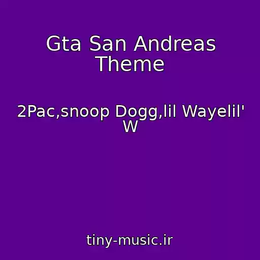 کاور آهنگ Gta San Andreas Theme از 2Pac,snoop Dogg,lil Wayelil' W