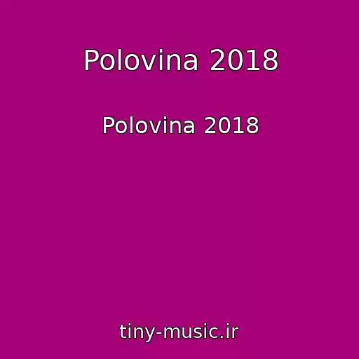 کاور آهنگ Polovina 2018 از Polovina 2018
