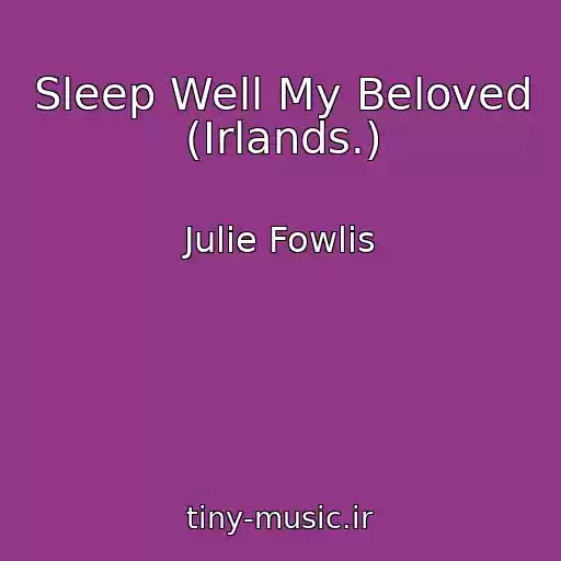 کاور آهنگ Sleep Well My Beloved (Irlands.) از Julie Fowlis