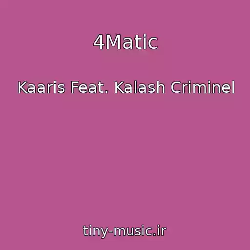 کاور آهنگ 4Matic از Kaaris Feat. Kalash Criminel