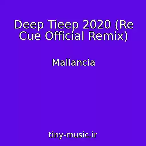 کاور آهنگ Deep Tieep 2020 (Re Cue Official Remix) از Mallancia