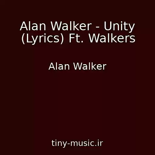 کاور آهنگ Alan Walker - Unity (Lyrics) Ft. Walkers از Alan Walker