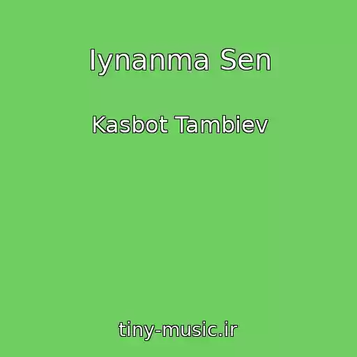 کاور آهنگ Iynanma Sen از Kasbot Tambiev