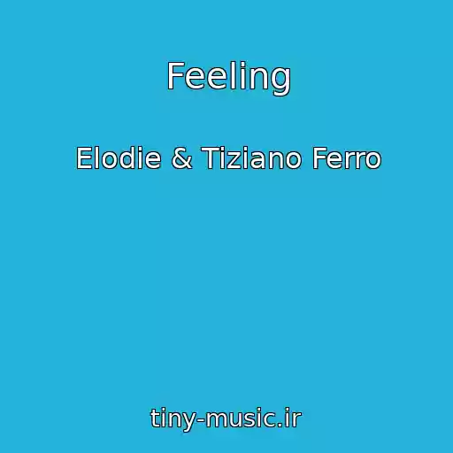 کاور آهنگ Feeling از Elodie & Tiziano Ferro