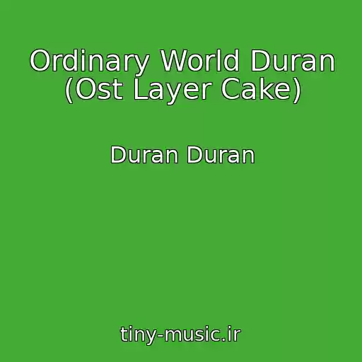 کاور آهنگ Ordinary World Duran (Ost Layer Cake) از Duran Duran