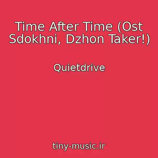 کاور آهنگ Time After Time (Ost Sdokhni, Dzhon Taker!) از Quietdrive