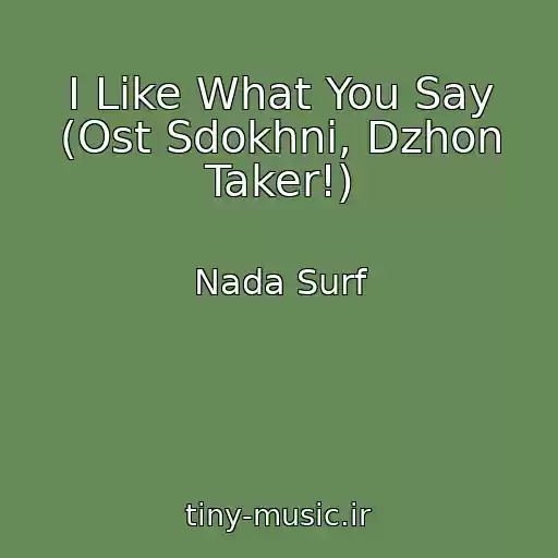 کاور آهنگ I Like What You Say (Ost Sdokhni, Dzhon Taker!) از Nada Surf