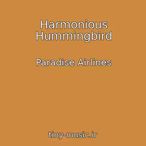 کاور آهنگ Harmonious Hummingbird از Paradise Airlines