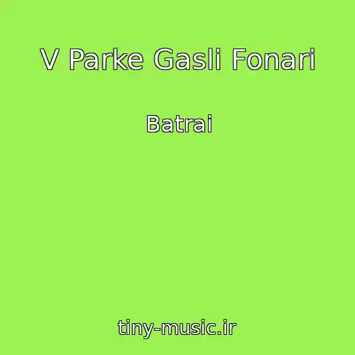 کاور آهنگ V Parke Gasli Fonari از Batrai