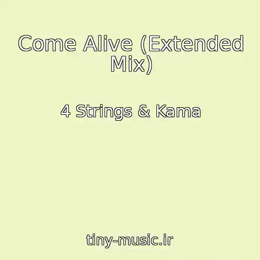 کاور آهنگ Come Alive (Extended Mix) از 4 Strings & Kama