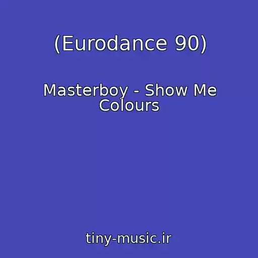 کاور آهنگ (Eurodance 90) از Masterboy - Show Me Colours