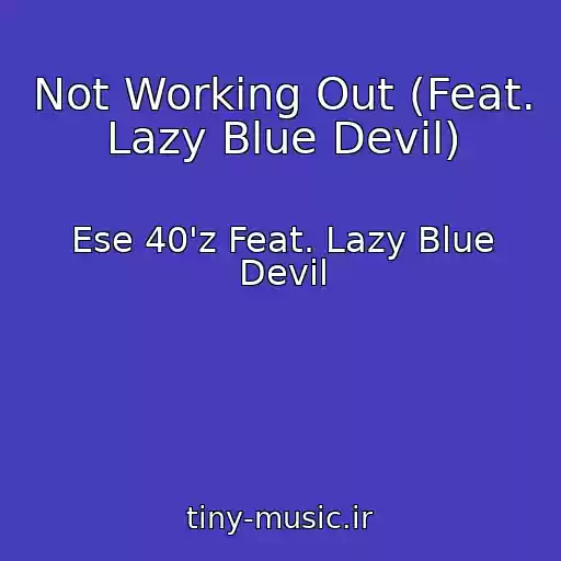 کاور آهنگ Not Working Out (Feat. Lazy Blue Devil) از Ese 40'z Feat. Lazy Blue Devil