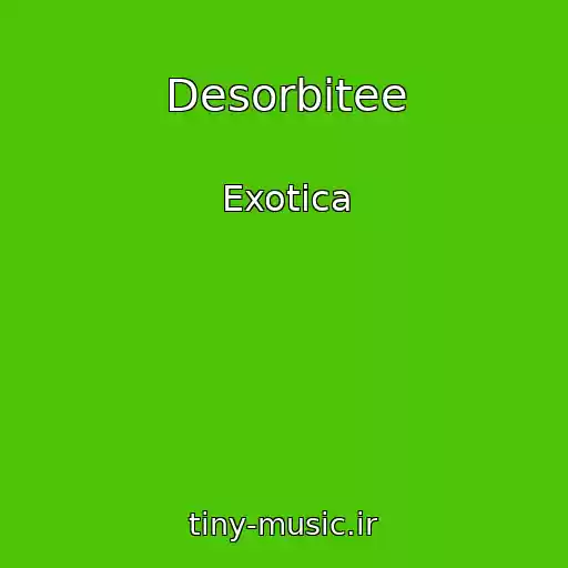 کاور آهنگ Desorbitee از Exotica