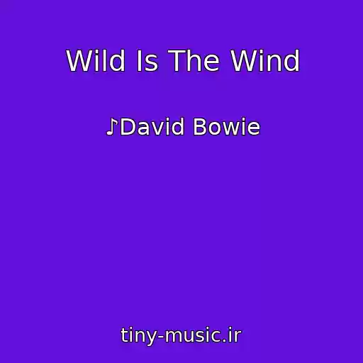 کاور آهنگ Wild Is The Wind از ♪David Bowie