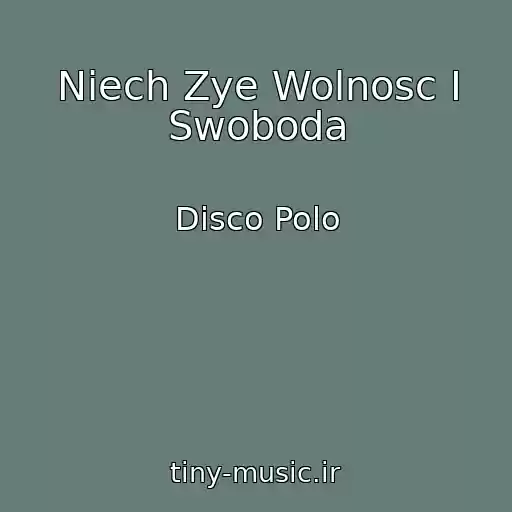 کاور آهنگ Niech Zye Wolnosc I Swoboda از Disco Polo