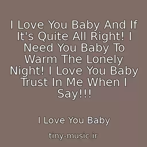کاور آهنگ I Love You Baby And If It's Quite All Right! I Need You Baby To Warm The Lonely Night! I Love You Baby Trust In Me When I Say!!! از I Love You Baby