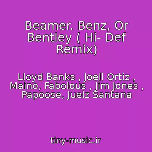 کاور آهنگ Beamer. Benz, Or Bentley ( Hi- Def Remix) از Lloyd Banks , Joell Ortiz , Maino, Fabolous , Jim Jones , Papoose, Juelz Santana