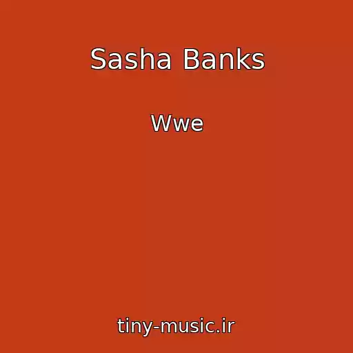 کاور آهنگ Sasha Banks از Wwe
