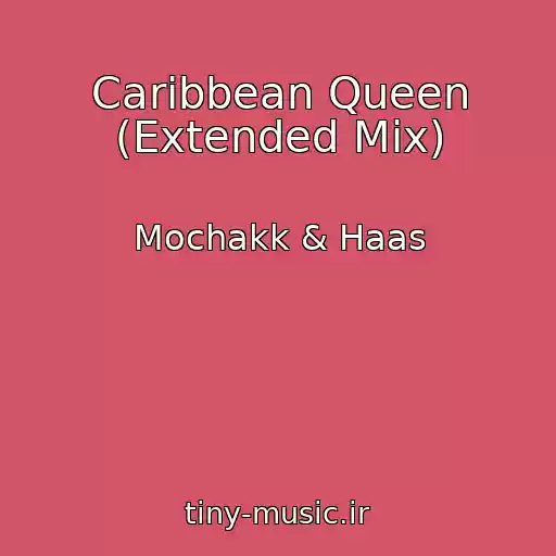 کاور آهنگ Caribbean Queen (Extended Mix) از Mochakk & Haas