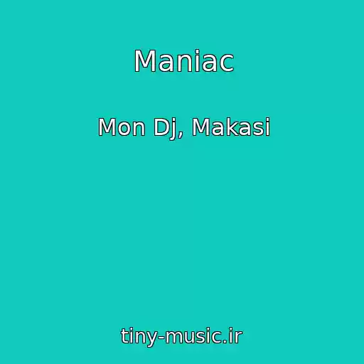 کاور آهنگ Maniac از Mon Dj, Makasi