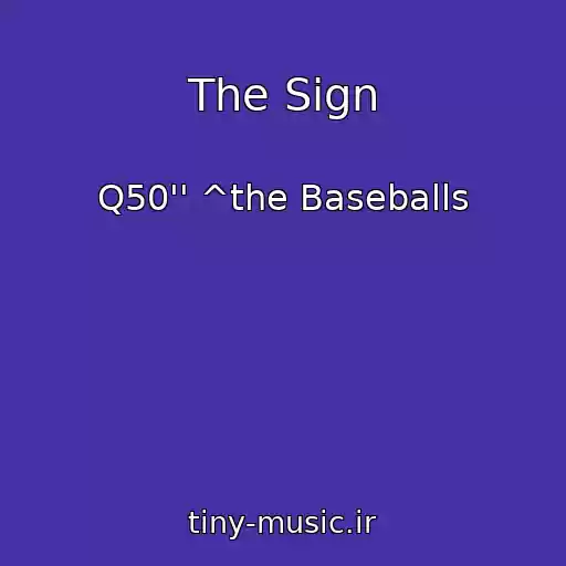 کاور آهنگ The Sign از Q50'' ^the Baseballs