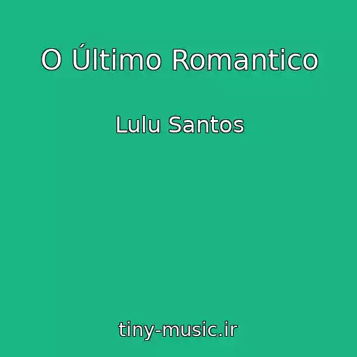 کاور آهنگ O Último Romantico از Lulu Santos
